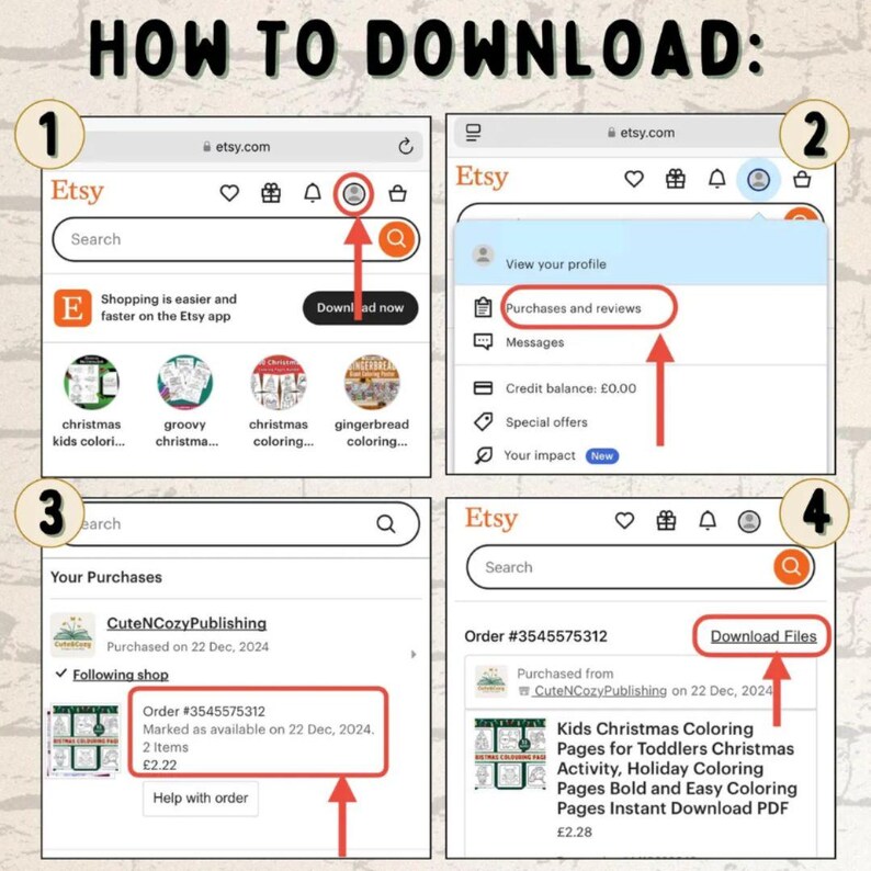 May include: A screenshot of the Etsy website showing how to download digital files. The image shows four steps: 1. Search for the product, 2. View your purchases, 3. Find the order number, and 4. Click the "Download Files" button.