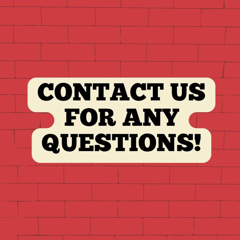 May include: A white sign with rounded corners against a red brick wall background. The sign reads "Contact Us For Any Questions!"