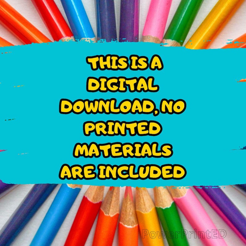 May include: A blue background with white text that reads "This is a DIGITAL DOWNLOAD, NO PRINTED MATERIALS ARE INCLUDED". The background is surrounded by a circle of colorful pencils.