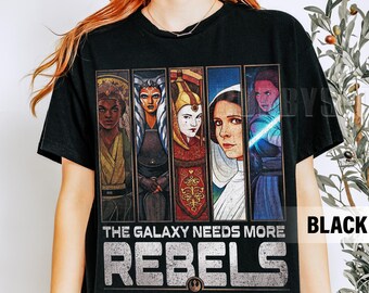Star Wars Galaxy Needs More Rebels Shirt, Rebel Women Tee, Princess Leia Padmé Ahsoka Rey Tee, Galaxy Edge Trip, Hollywood Studios Trip