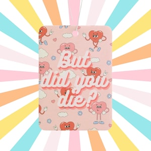 But Did You Die? Car Air Freshener
