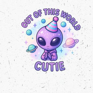 Out of This World Cutie, Kawaii Alien Birthday PNG, Cosmic Party, Alien Clipart, Cute Alien, Space Party, Birthday Decor, DIY