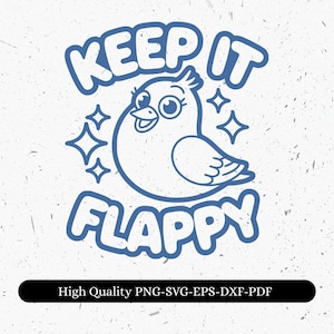 Keep It Flappy Bird Clipart Svg, Funny Bird Png, Cute Cartoon Vector, Motivational Quote Decal, Cricut, Silhouette, Commercial Use