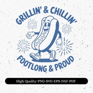 Grillin and Chillin Hot Dog Clipart, Footlong and Proud, BBQ, SVG, PNG, Funny Food, Summer Graphics, Cartoon Style, Commercial Use, T-shirt