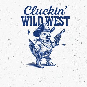 Cluckin&#39; Wild West Chick SVG, Funny Cowboy Chicken PNG, Summer Farm Animal Clipart, Western Humor Shirt Design