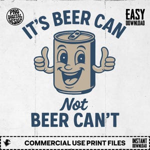 Funny Beer Can Clipart, Digital Download PNG, It&#39;s Beer Can Pun Image, Alcohol Lover Gift, Crafting, Sublimation Design, Party Decor