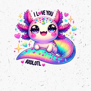 I LOVE YOU Axolotl PNG - Cute Cartoon Axolotl Png Clipart for T-shirt Design, Sublimation, Mug Wrap, and dtf Transfer