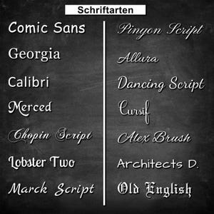 May include: A chalkboard-style graphic displays a list of fonts in white lettering. The title "Schriftarten" is at the top. Fonts include Comic Sans, Georgia, Calibri, Merced, Chopin Script, Lobster Two, and Marck Script on the left, and Pinyon Script, Allura, Dancing Script, Cursif, Alex Brush, Architects D., and Old English on the right.
