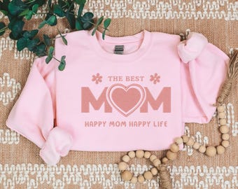 EMBROIDERED The Best Mom Happy Mom Happy Life Sweatshirt, Best Mom Shirt, Embroidered Shirt for Mothers, Comfort Colors or Gildan Colors Tee