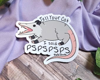 Dile a tu gato que dije Pspspsps Pegatina de zarigüeya / Resistente a los arañazos UV y al agua