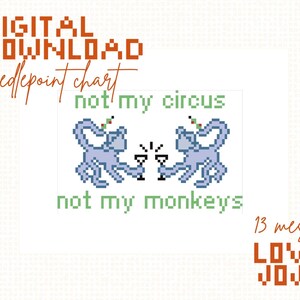 May include: Digital download needlepoint chart with the phrase "not my circus, not my monkeys." The design features two light blue monkeys toasting with glasses. The text "13 mesh LOVE JOJO" is also included.