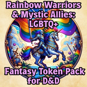 May include: A fantasy token pack for Dungeons & Dragons featuring a rainbow warrior riding a unicorn with a rainbow mane and tail. The image includes the text "Rainbow Warriors & Mystic Allies: LGBTQ+ Fantasy Token Pack for D&D".