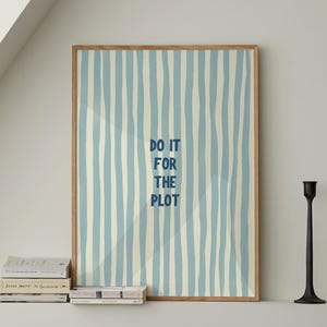 Do It For The Plot Retro blue stripe Print, Trendy Wall Art, Apartment Aesthetic, Manifestation Printable Wall Art, Affirmation Poster