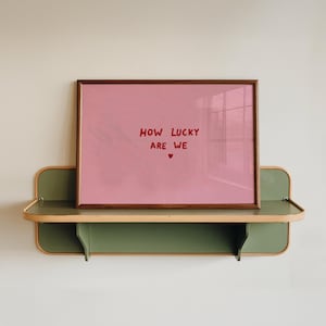 Pink How lucky are we bedroom and nursery print
