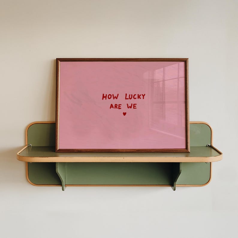 Pink How lucky are we bedroom and nursery print