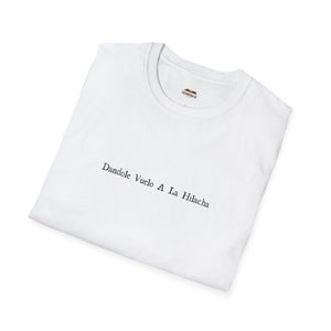 Camiseta española divertida: Dándole Vuelo a la Hilach, refrán mexicano imagen 3