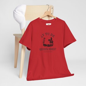 Y Tu De Quien Eres Tee, Dichos de Rancho, Funny Spanish Clothing, Fun Bilingual Clothing, Dichos en Espanol image 4