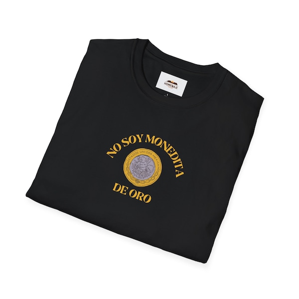 No Soy Monedita de Oro T-Shirt, Botschaft für Hasser Kleidung, Refranes Mexicanos, Dichos en Espanol, Spanische Sprüche Kleidung
