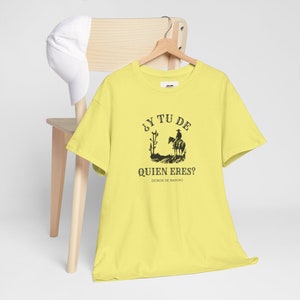 Y Tu De Quien Eres Tee, Dichos de Rancho, Funny Spanish Clothing, Fun Bilingual Clothing, Dichos en Espanol image 2