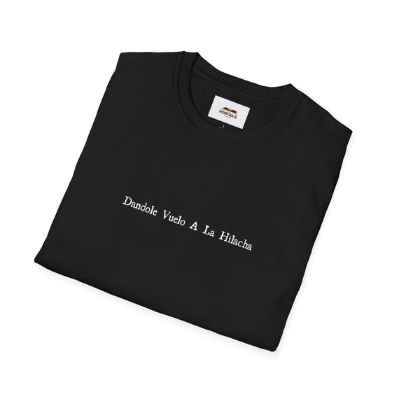 Funny Spanish T-Shirt: Dandole Vuelo a La Hilacha, Mexican Saying