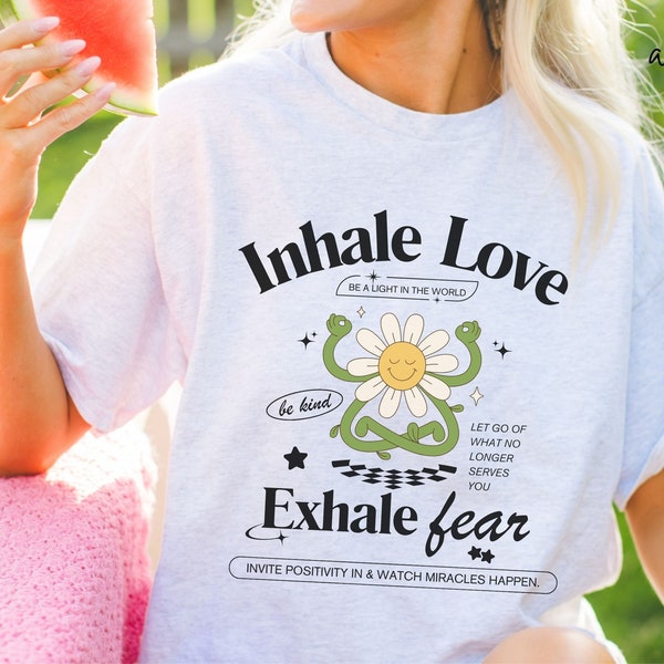 Inhale Love Exhale Fear, Unisex Shirt, Spiritual Shirt, Meme Shirt, Yoga, Vintage Shirt, Womens Clothing, Birthday Gifts, Yoga Shirt