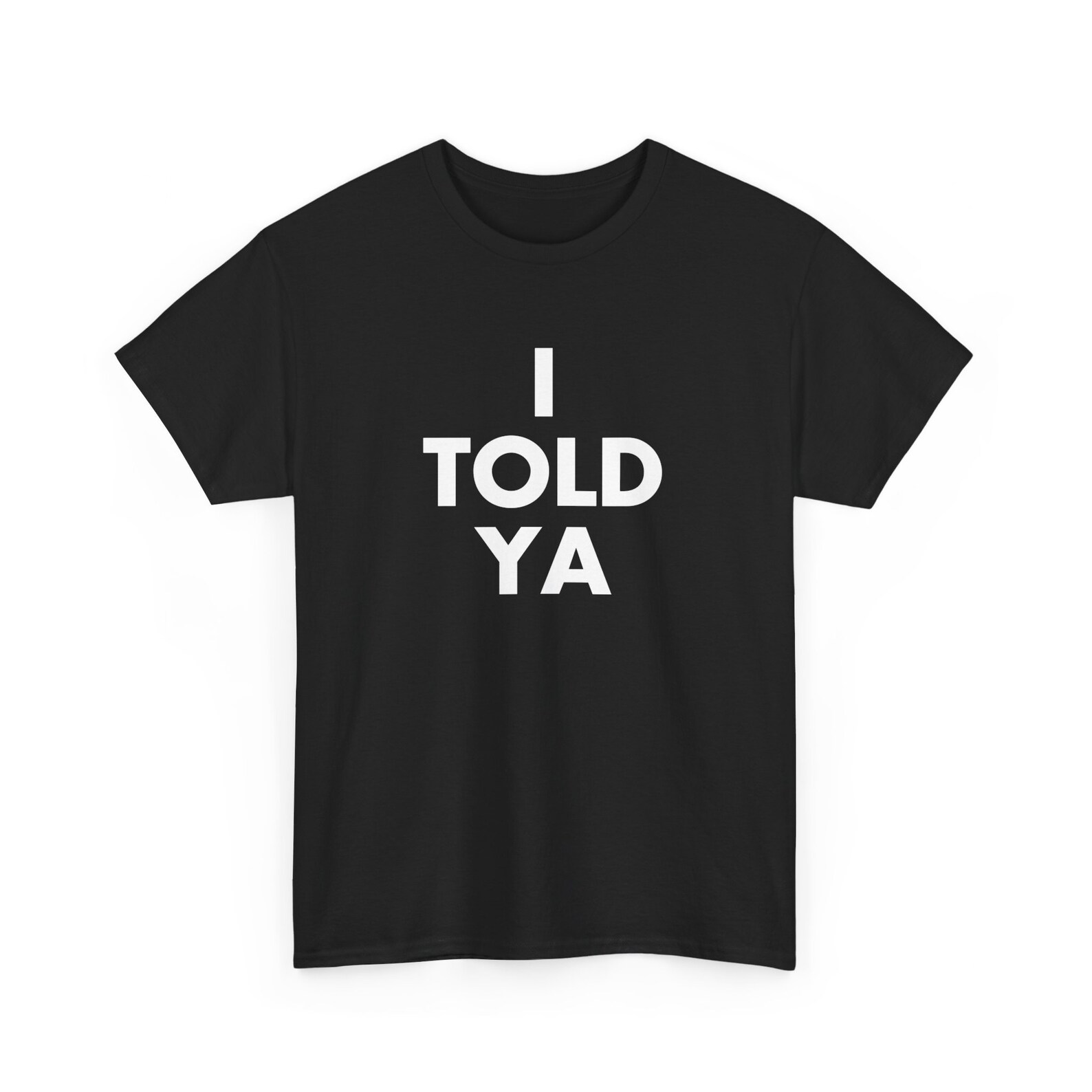 T-Shirt I Told Ya Unisexe – Graphique Hip Hop, Cadeau Fun, Tshirt Décontracté Imprimé Qualité