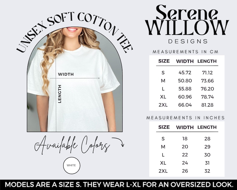 May include: Size chart for a unisex soft cotton tee. The chart shows measurements in centimetres and inches for sizes S, M, L, XL, and 2XL. The chart is labelled "Serene Willow Designs".