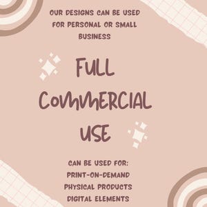 May include: A light brown graphic with dark brown text stating: Our designs can be used for personal or small business, Full Commercial Use, Can be used for: Print-on-demand, Physical products, Digital elements. The design features white sparkles.