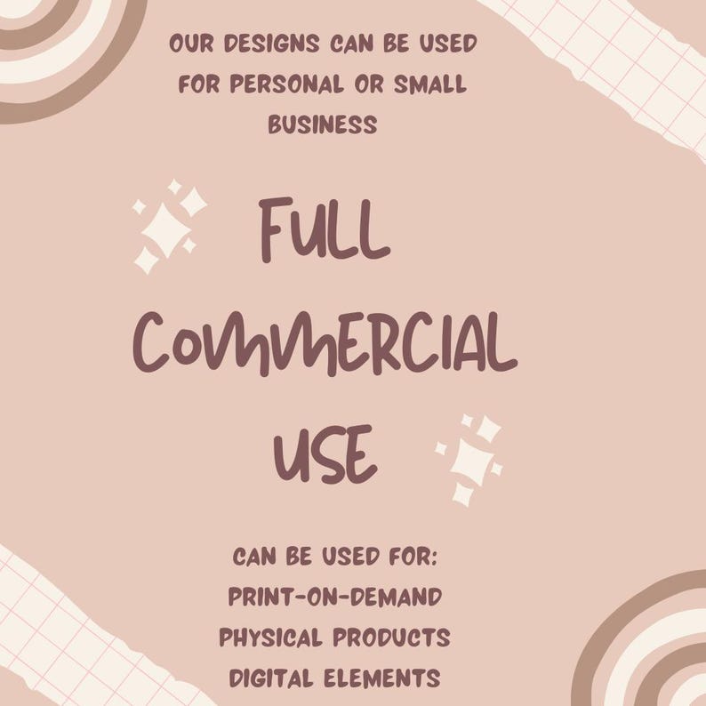 May include: A light brown graphic with dark brown text stating: Our designs can be used for personal or small business, Full Commercial Use, Can be used for: Print-on-demand, Physical products, Digital elements. The design features white sparkles.