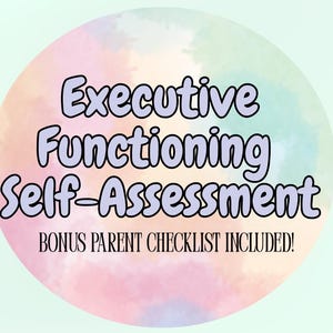 以下が含まれることがあります： パステルカラーの水彩画の背景を持つ丸いグラフィック。 「Executive Functioning Self-Assessment」というテキストは遊び心のあるフォントで書かれており、追加のテキスト「BONUS PARENT CHECKLIST INCLUDED！」が付いています。