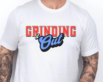 Motivational Workout Tee, Grinding It Out T-Shirt, Fitness Apparel, Inspirational Exercise Shirt, Casual Gym Wear, Unisex Workout Top