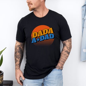 Dada A+ Dad Shirt, Best Dada Shirt, Fathers Day gift, New Dad Tshirt, Retro Dad Shirt, Fatherhood Shirt, Dada Tee, Mens Shirt