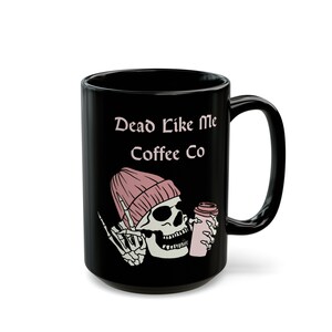 Coffee Mug Dead Like Me Goth Skeleton Coffee Cup Large Black Mug 15oz Funny Dark Humor Coffee Cup Gift for Him Gift for Her Best Friend Gift image 8