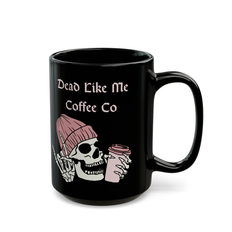 Coffee Mug Dead Like Me Goth Skeleton Coffee Cup Large Black Mug 15oz Funny Dark Humor Coffee Cup Gift for Him Gift for Her Best Friend Gift image 5