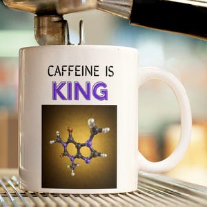 Coffee Lovers Caffeine Molecule Caffeine is King Ceramic Mug 15oz Black Mug Funny Humor Novelty Gift Gifts for Him Mothers Day Gifts for her