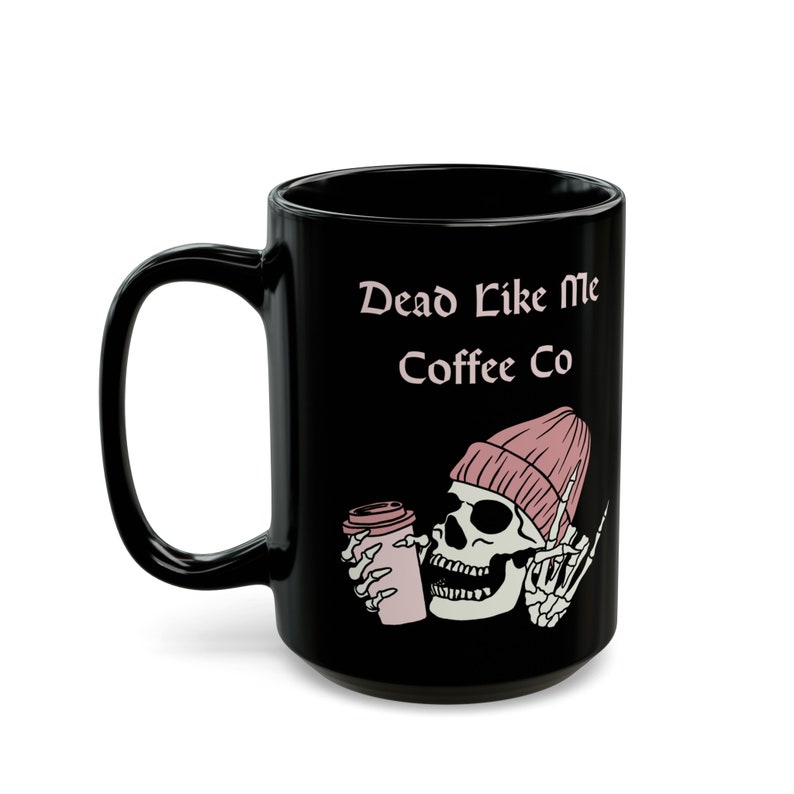 Coffee Mug Dead Like Me Goth Skeleton Coffee Cup Large Black Mug 15oz Funny Dark Humor Coffee Cup Gift for Him Gift for Her Best Friend Gift image 7