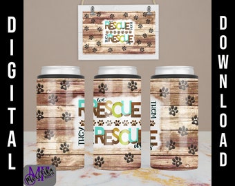 We Rescue Them They Rescue Us Digital Design for Sublimation of 4 in 1 Tumbler - Pet escue Digital Download - Pet Rescue PNG for Can Cooler
