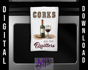 Corks Are For Quitters Digital Design for Sublimation of Kitchen Towels - Waffle Towel Sublimation PNG - Humor