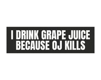 I Drink Grape Juice Because OJ Kills Car Magnet, OJ Simpson, Ford Bronco