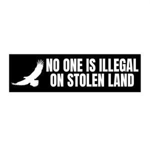 No One is Illegal on Stolen Land Bumper Sticker, Protest Sticker, No Human Is Illegal