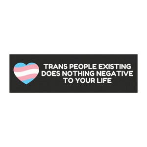 Trans People Existing Does Negative to Your Life Car Magnet, Trans Heart, Pro Trans