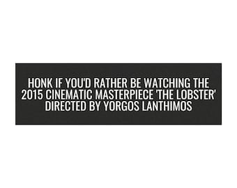 Honk if You'd Rather Be Watching The Lobster Car Magnet, Yorgos Lanthimos, 2015 Cinematic Masterpiece