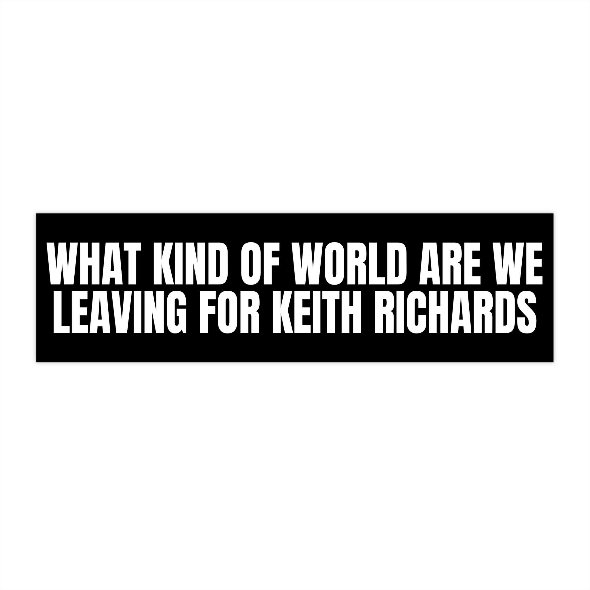 What Kind of World Are We Leaving for Keith Bumper Sticker, Keith