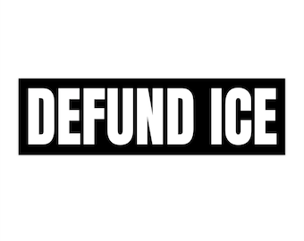 Defund ICE Bumper Sticker, Protest Sticker, No Human Is Illegal