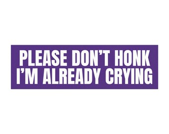Please Don't Honk I'm Already Crying Car Magnet, Funny Magnet (Purple)
