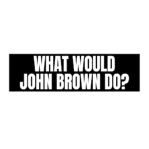 Was würde John Brown tun? Auto Aufkleber
