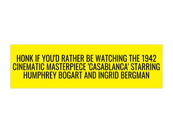 Honk if You'd Rather Be Watching Casablanca Bumper Sticker, Humphrey Bogart, Ingrid Bergman, 1942 Cinematic Masterpiece