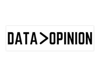 Data > Opinion Bumper Sticker, Facts Over Feelings, Science Sticker (White)
