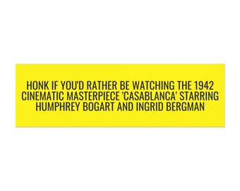 Honk if You'd Rather Be Watching Casablanca Car Magnet, Humphrey Bogart, Ingrid Bergman, 1942 Cinematic Masterpiece