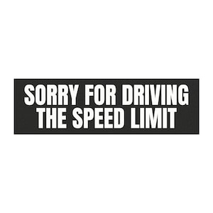Sorry for Driving the Speed Limit Car Magnet, Funny Magnet